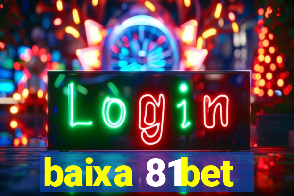 baixa 81bet